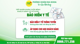 Phòng khám Đa khoa Vũ Gia Đường tiếp nhận khám chữa bệnh cho đối tượng có Bảo hiểm y tế